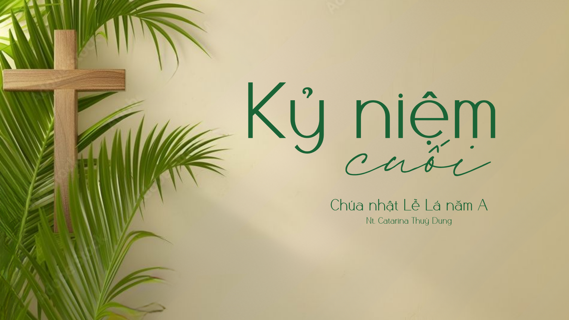 Kỷ niệm cuối - Lễ Lá năm A (Sr. Thuỳ Dung)